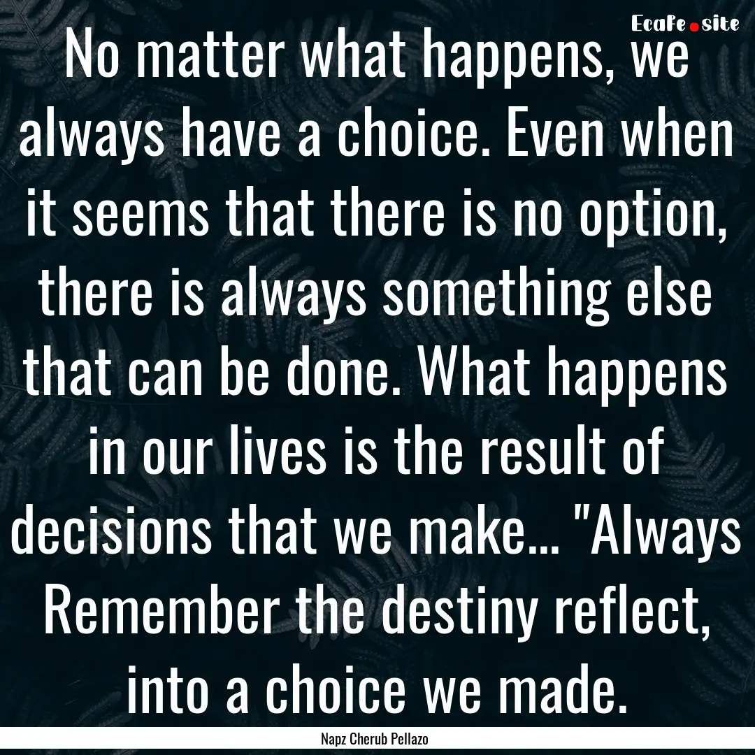 No matter what happens, we always have a.... : Quote by Napz Cherub Pellazo