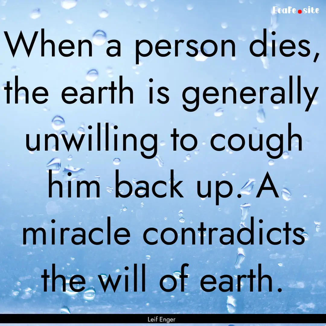 When a person dies, the earth is generally.... : Quote by Leif Enger