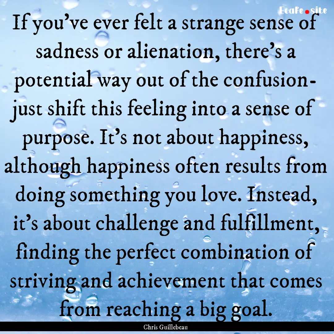 If you've ever felt a strange sense of sadness.... : Quote by Chris Guillebeau