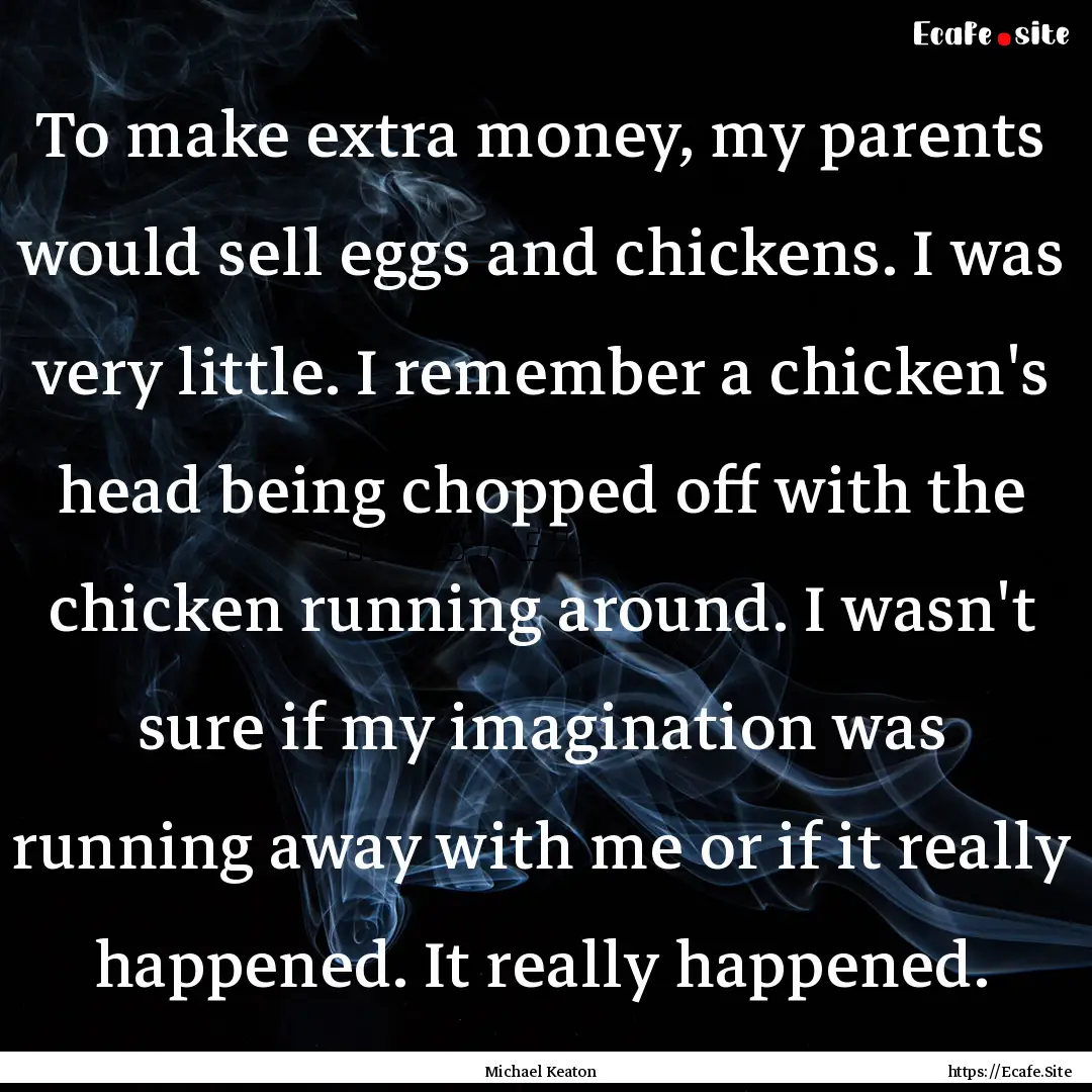 To make extra money, my parents would sell.... : Quote by Michael Keaton