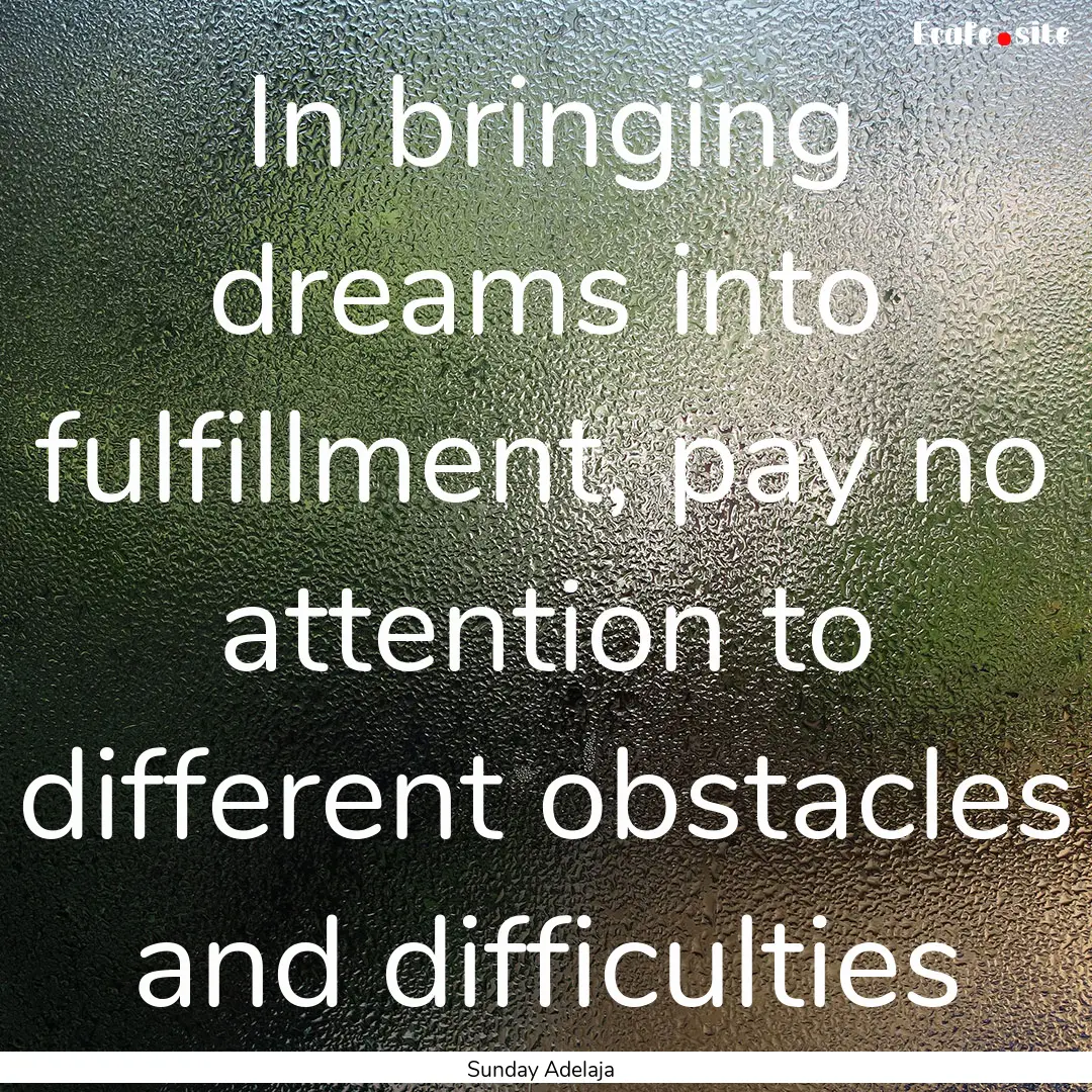 In bringing dreams into fulfillment, pay.... : Quote by Sunday Adelaja