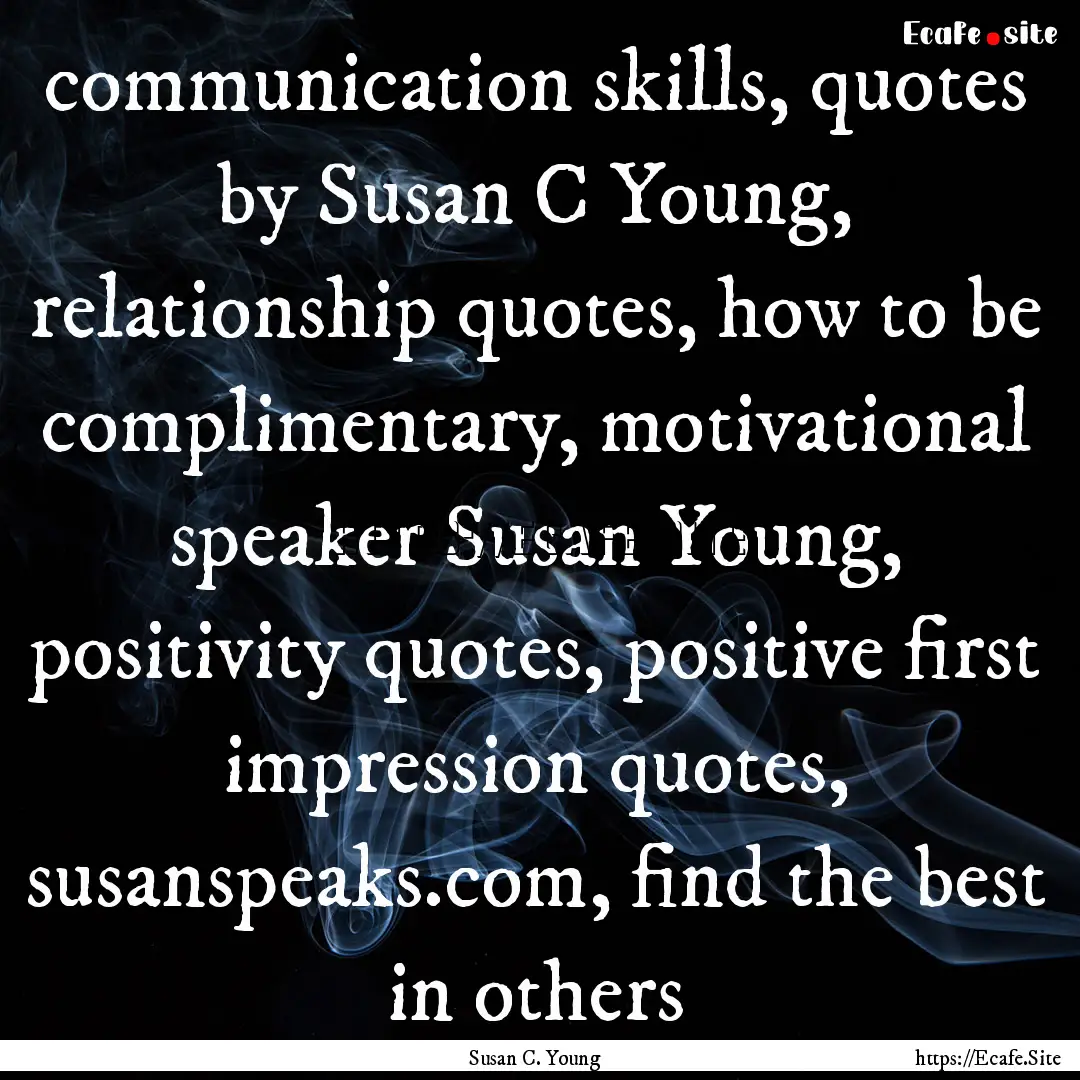 communication skills, quotes by Susan C Young,.... : Quote by Susan C. Young