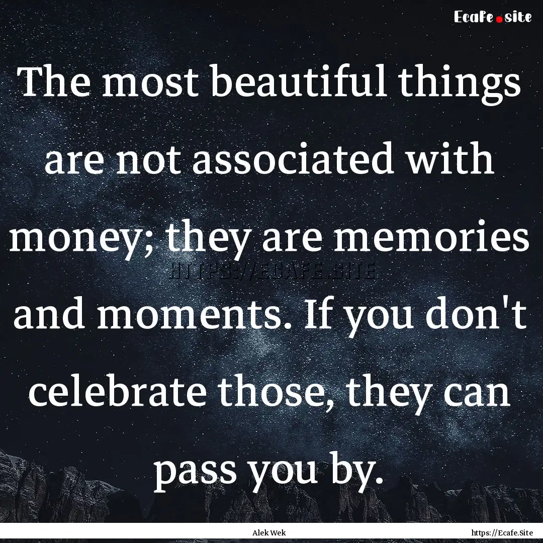 The most beautiful things are not associated.... : Quote by Alek Wek