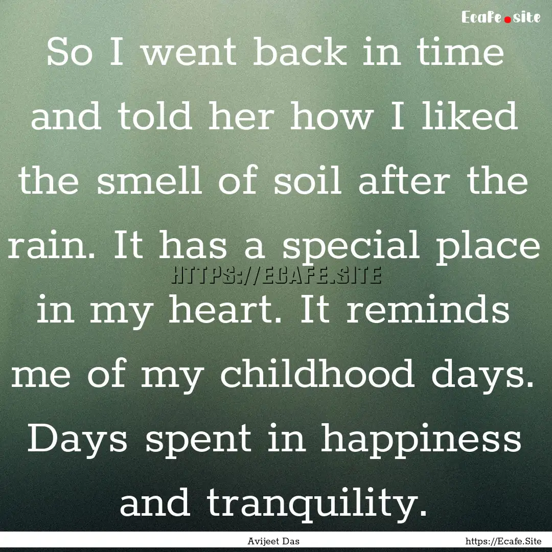 So I went back in time and told her how I.... : Quote by Avijeet Das