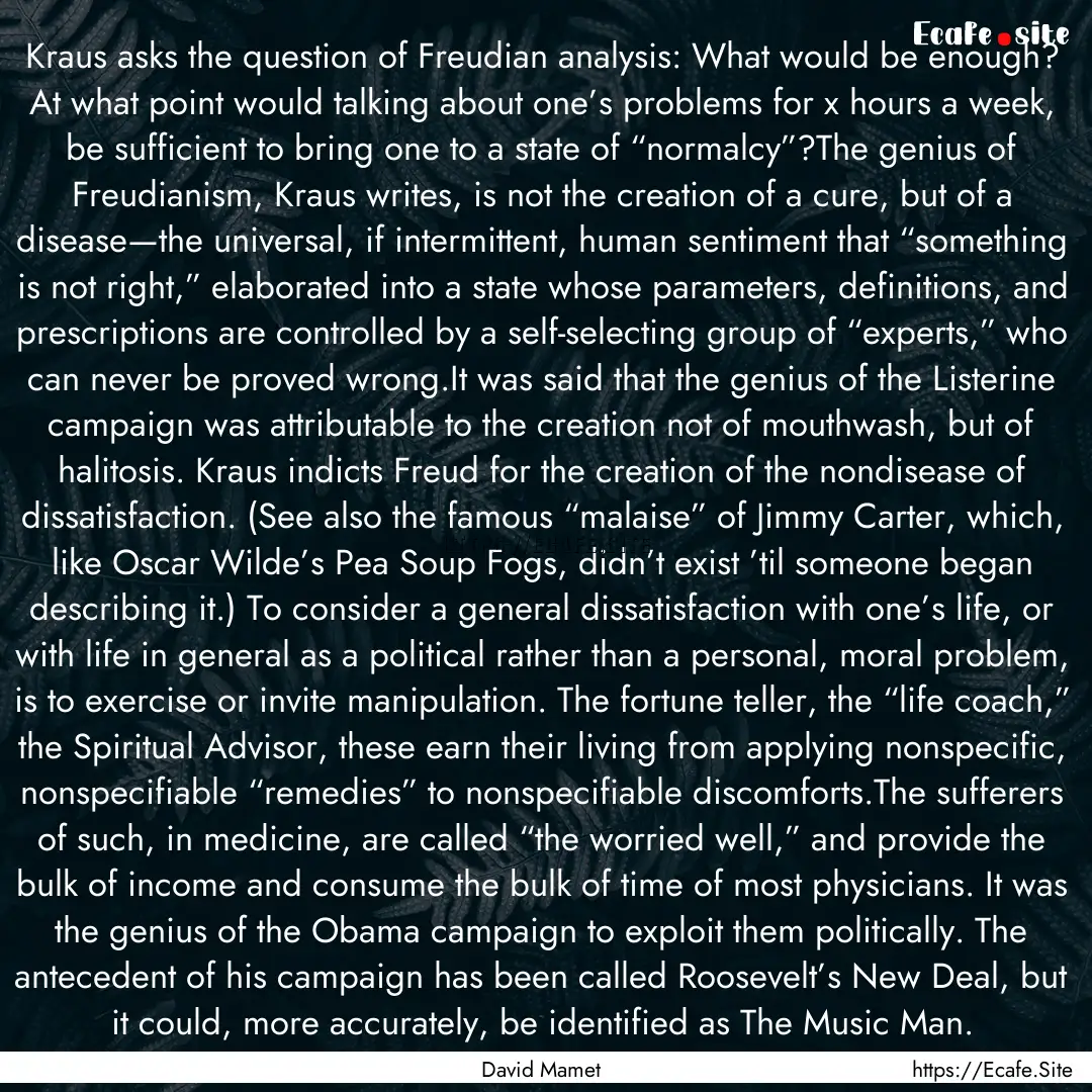 Kraus asks the question of Freudian analysis:.... : Quote by David Mamet