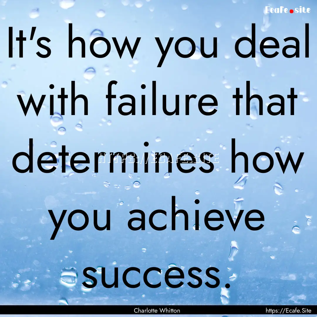 It's how you deal with failure that determines.... : Quote by Charlotte Whitton