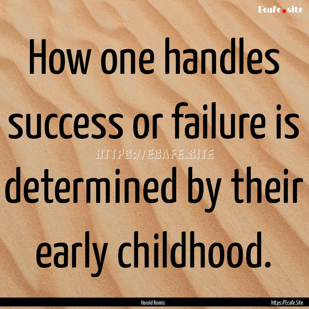 How one handles success or failure is determined.... : Quote by Harold Ramis