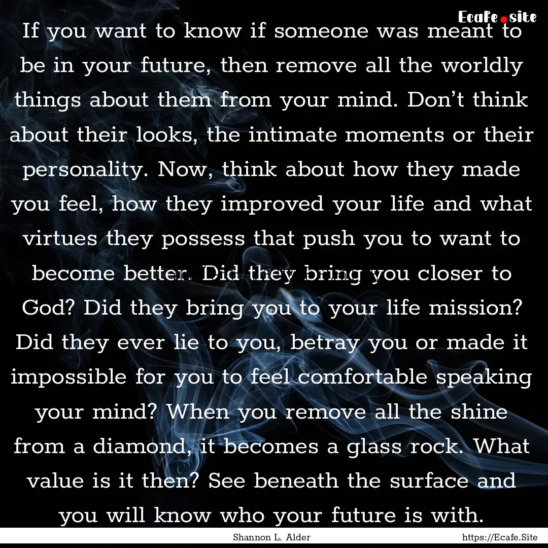 If you want to know if someone was meant.... : Quote by Shannon L. Alder