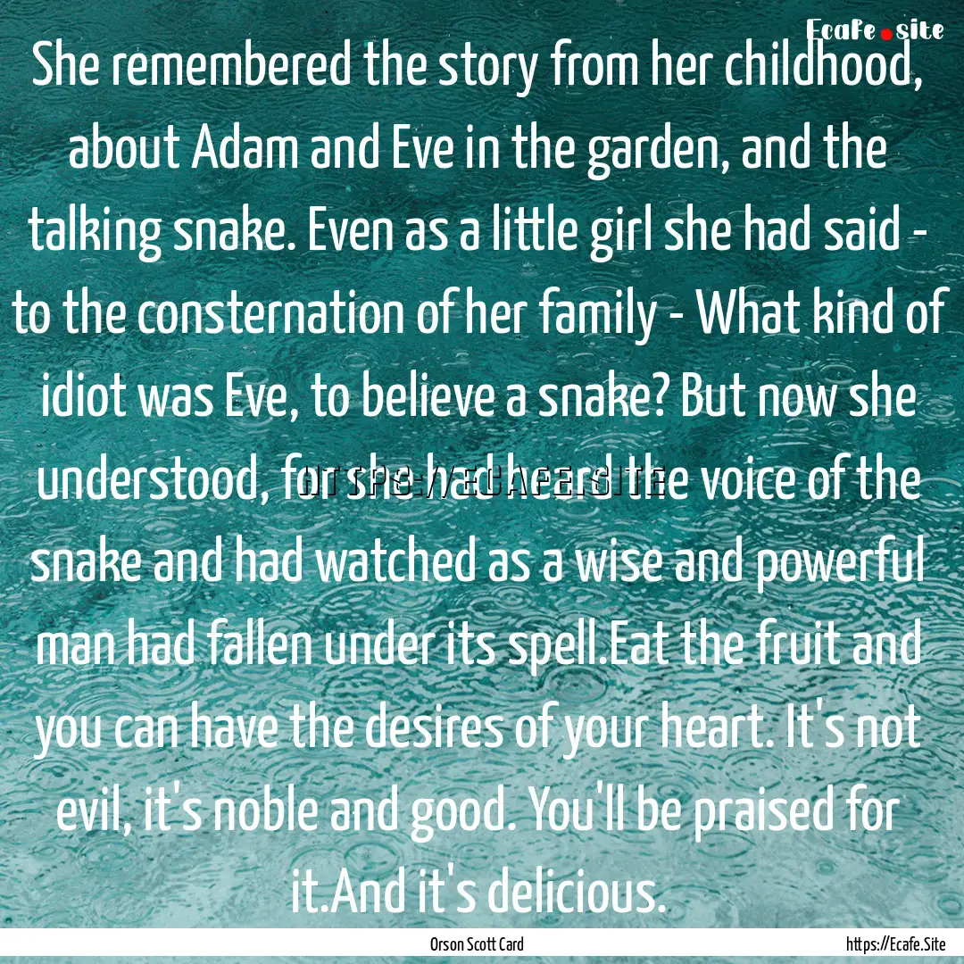 She remembered the story from her childhood,.... : Quote by Orson Scott Card