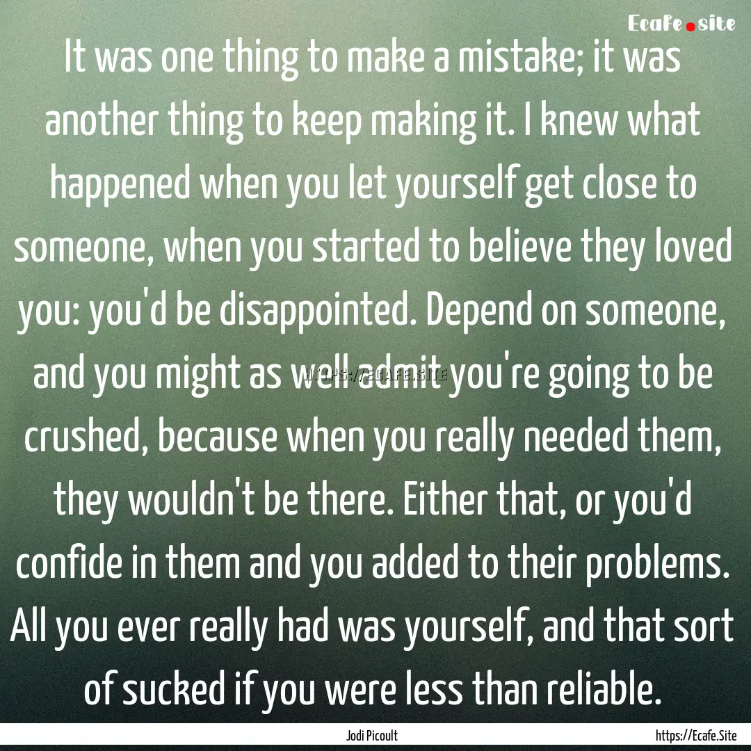 It was one thing to make a mistake; it was.... : Quote by Jodi Picoult