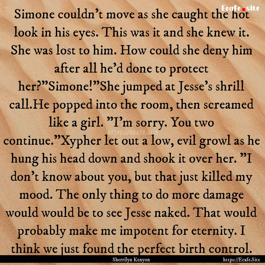 Simone couldn't move as she caught the hot.... : Quote by Sherrilyn Kenyon