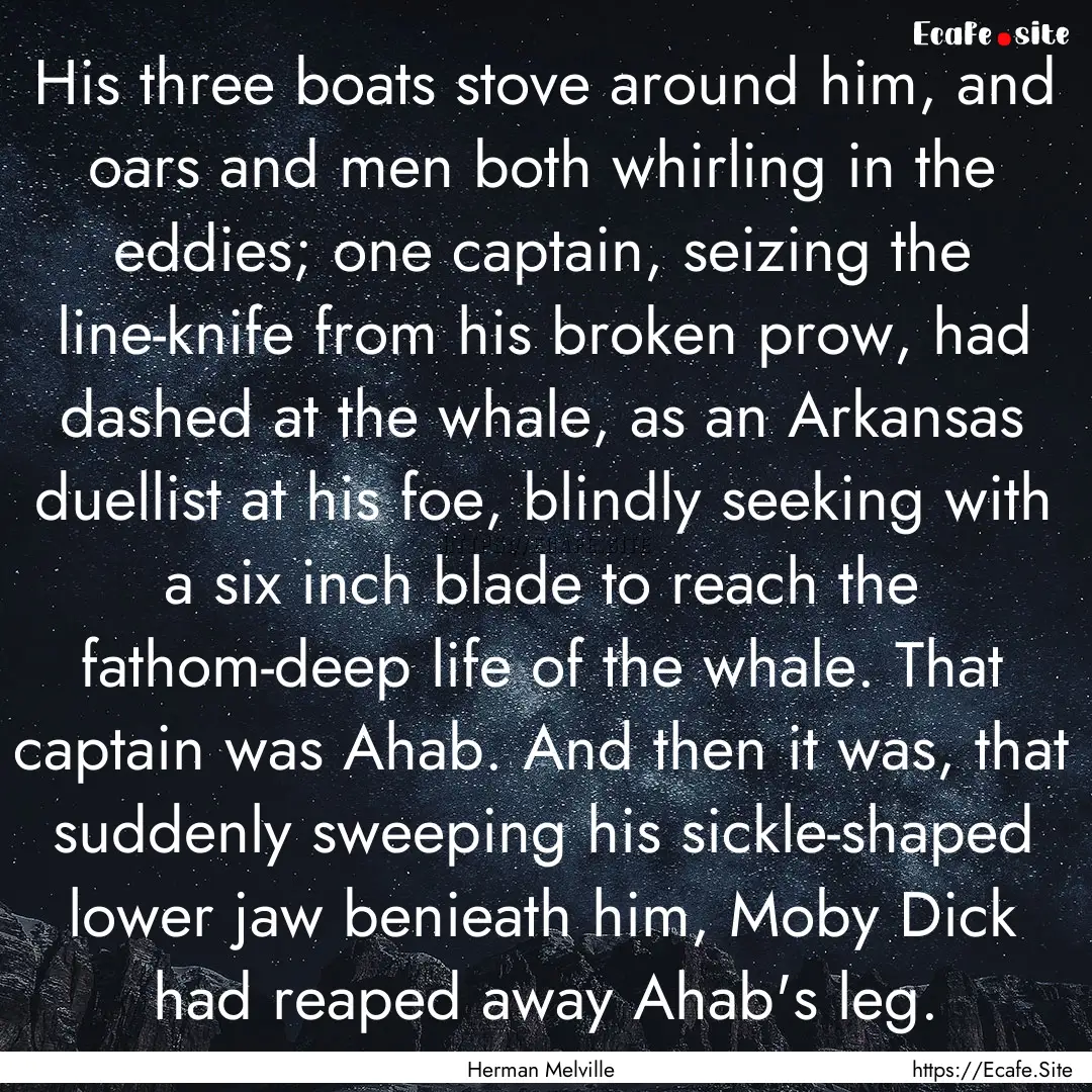 His three boats stove around him, and oars.... : Quote by Herman Melville