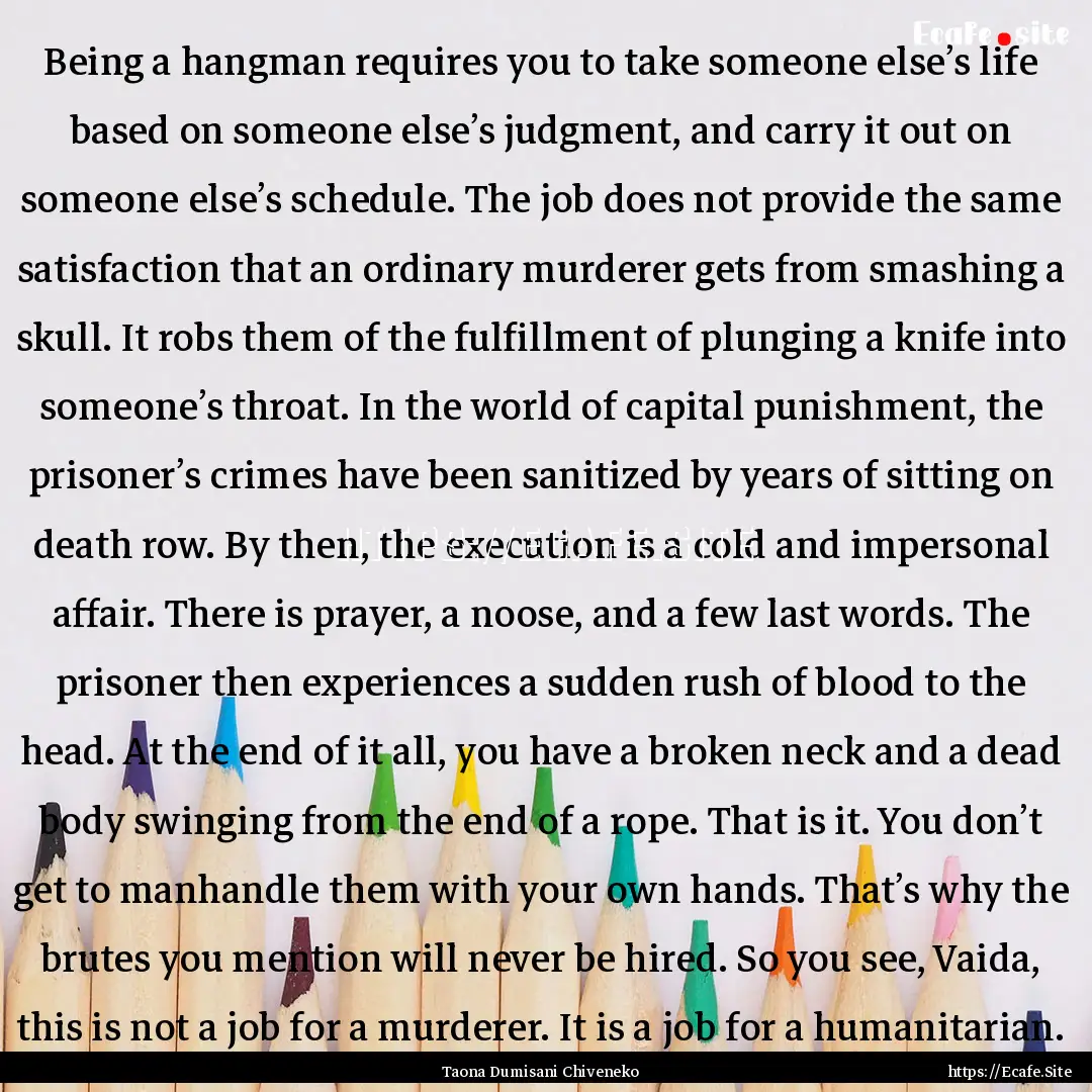 Being a hangman requires you to take someone.... : Quote by Taona Dumisani Chiveneko