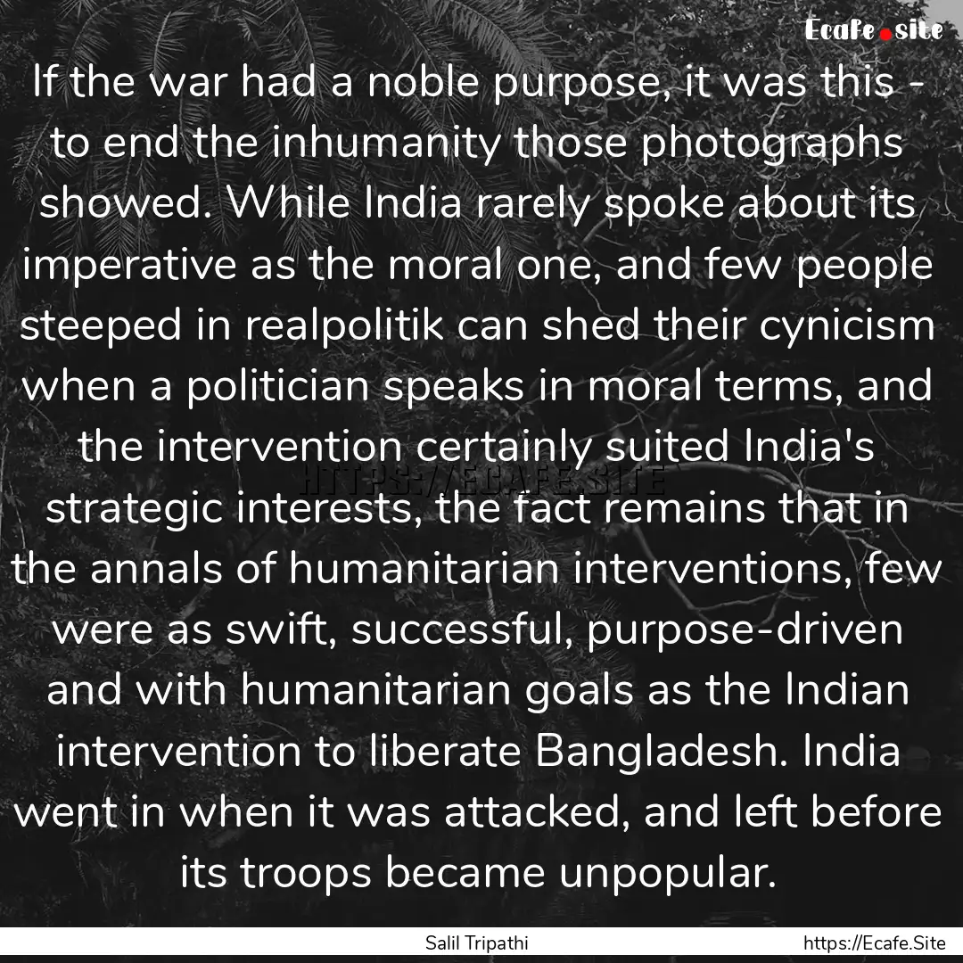 If the war had a noble purpose, it was this.... : Quote by Salil Tripathi