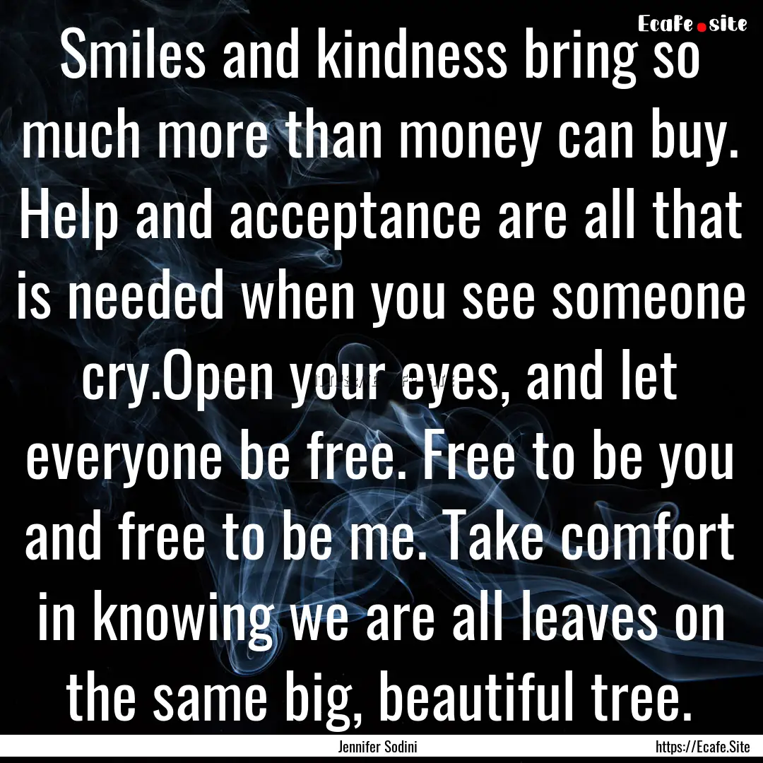 Smiles and kindness bring so much more than.... : Quote by Jennifer Sodini