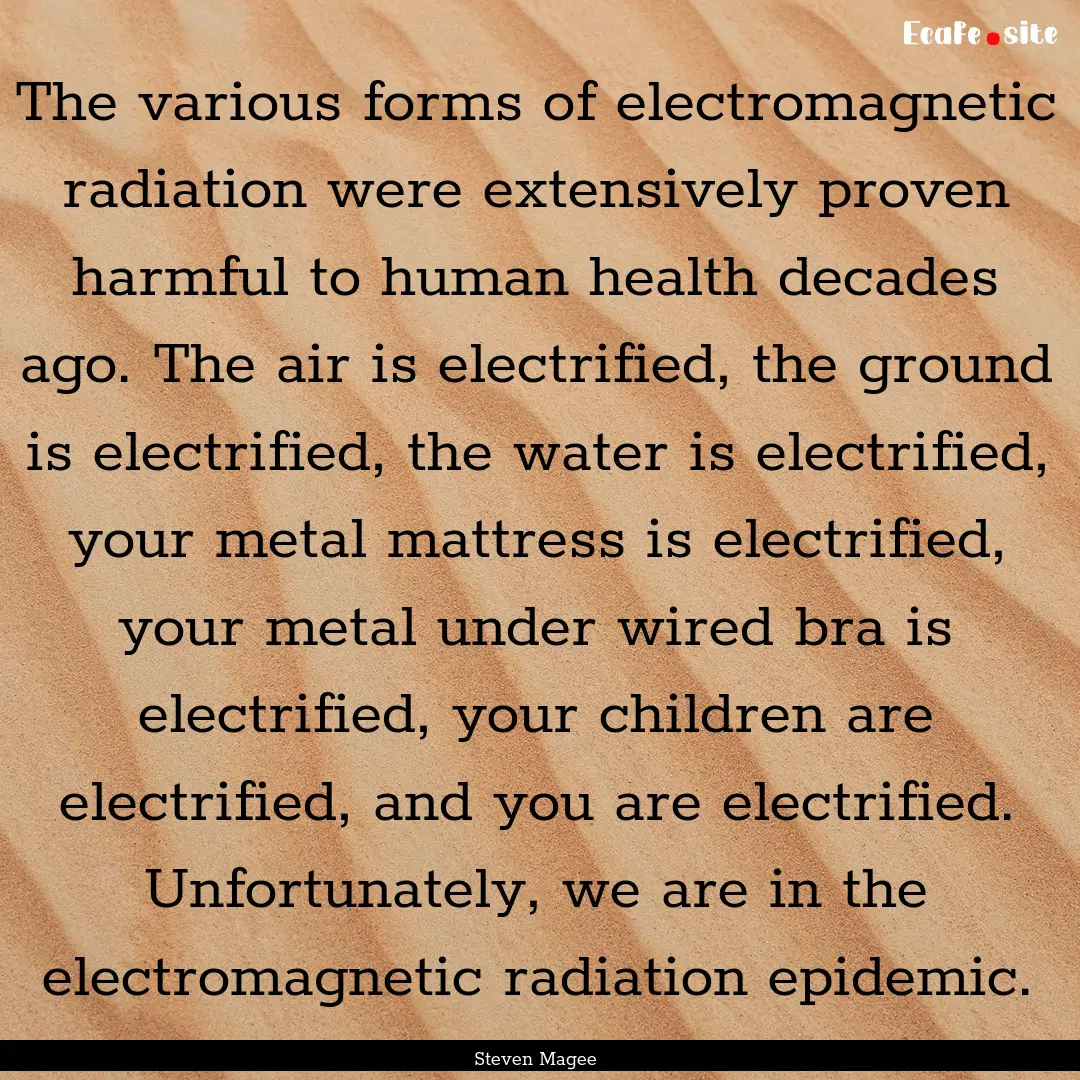 The various forms of electromagnetic radiation.... : Quote by Steven Magee