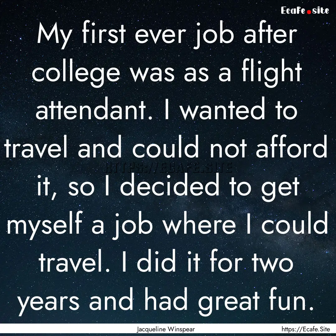 My first ever job after college was as a.... : Quote by Jacqueline Winspear