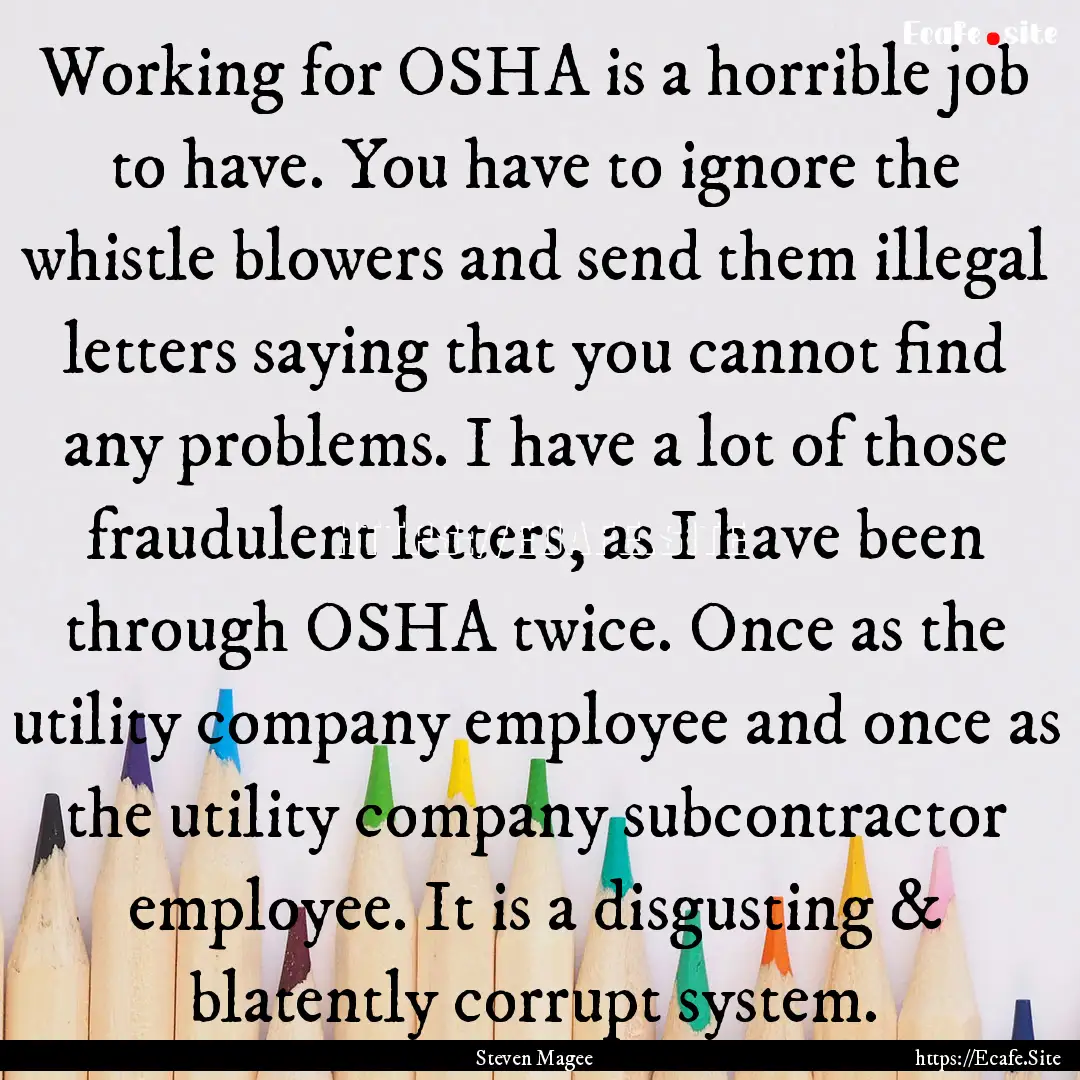 Working for OSHA is a horrible job to have..... : Quote by Steven Magee