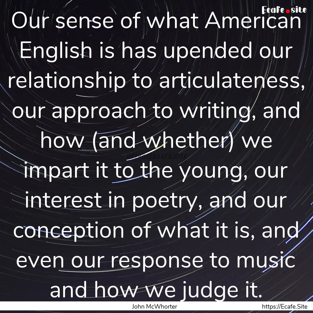 Our sense of what American English is has.... : Quote by John McWhorter