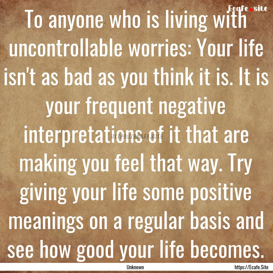 To anyone who is living with uncontrollable.... : Quote by Unknown