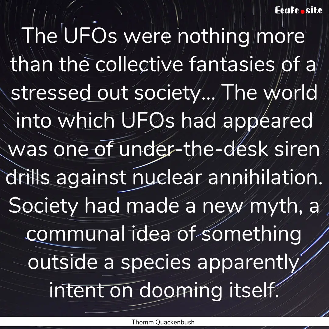 The UFOs were nothing more than the collective.... : Quote by Thomm Quackenbush