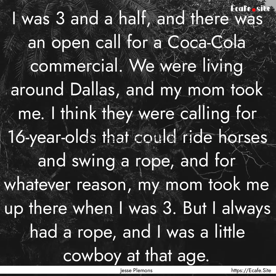 I was 3 and a half, and there was an open.... : Quote by Jesse Plemons