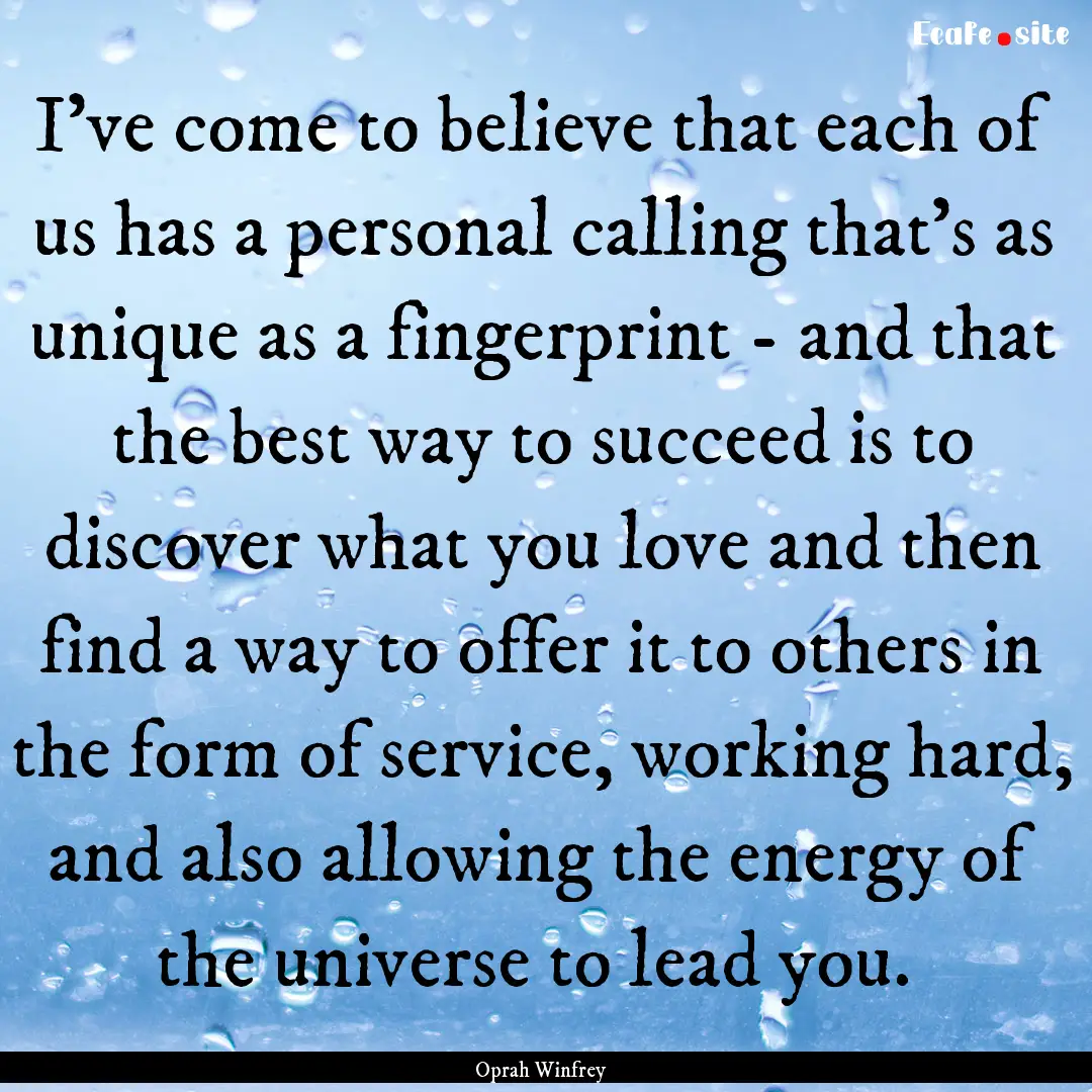 I've come to believe that each of us has.... : Quote by Oprah Winfrey