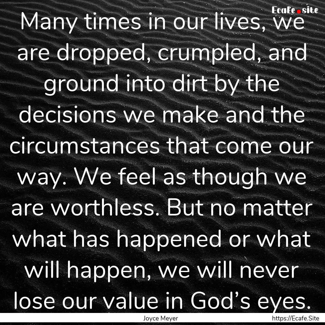 Many times in our lives, we are dropped,.... : Quote by Joyce Meyer