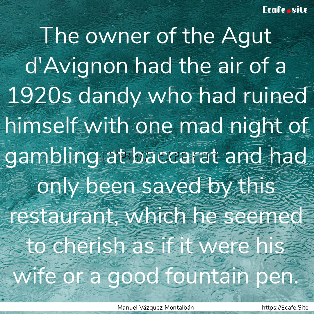 The owner of the Agut d'Avignon had the air.... : Quote by Manuel Vázquez Montalbán