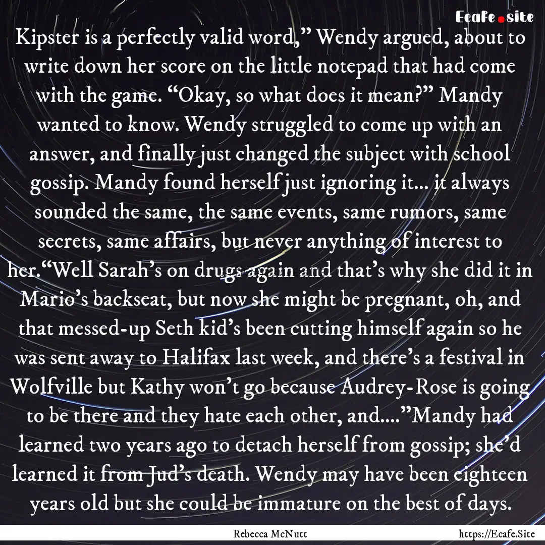 Kipster is a perfectly valid word,” Wendy.... : Quote by Rebecca McNutt