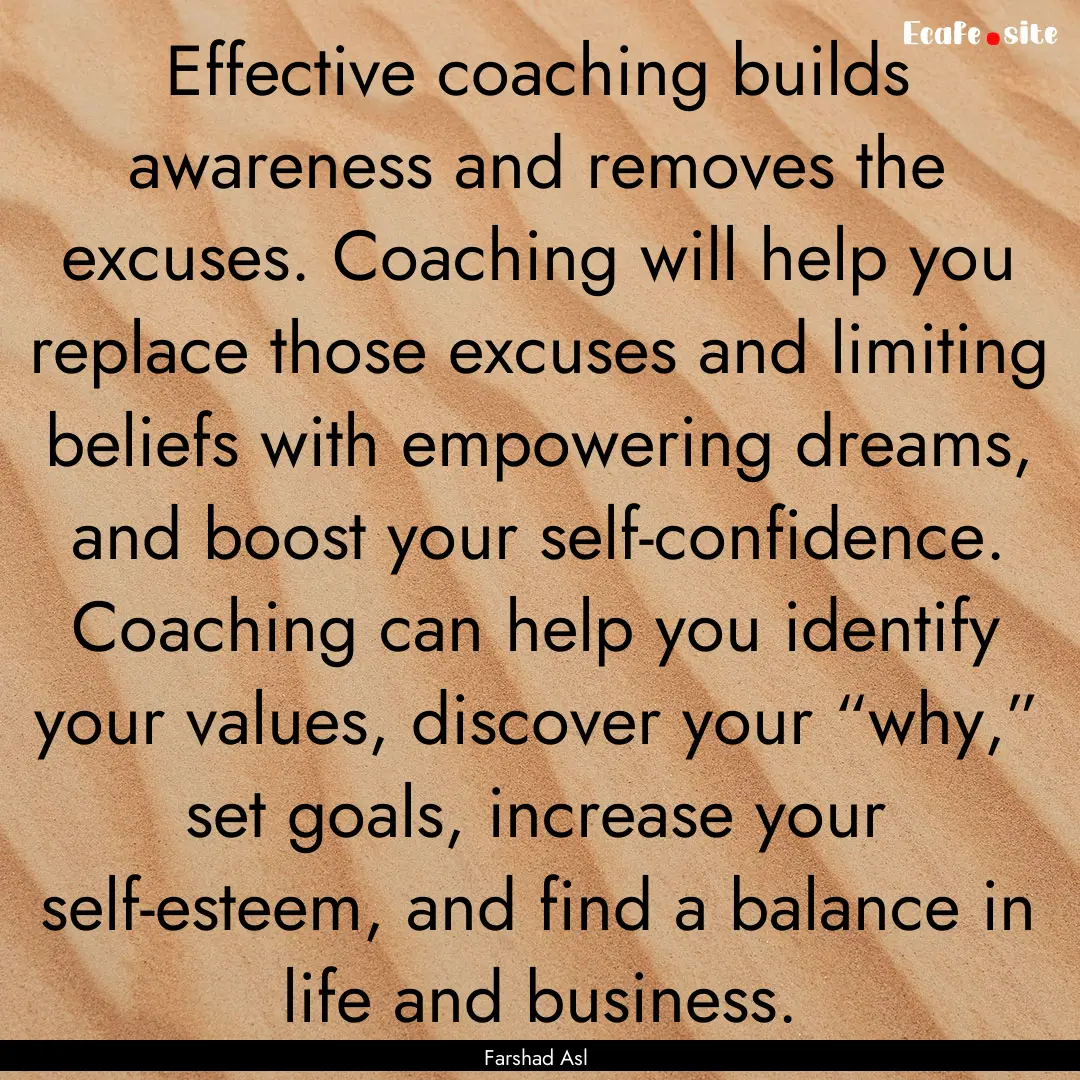 Effective coaching builds awareness and removes.... : Quote by Farshad Asl