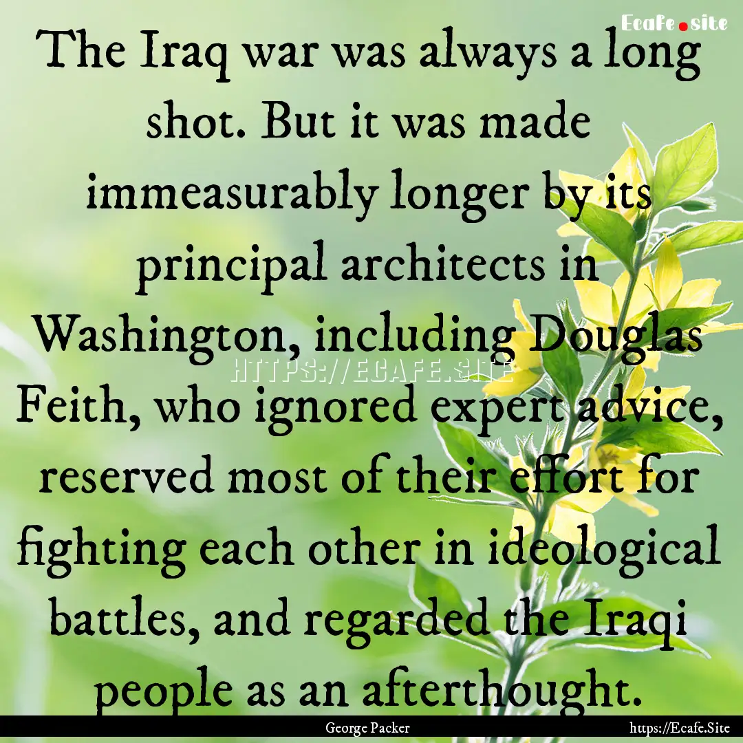 The Iraq war was always a long shot. But.... : Quote by George Packer