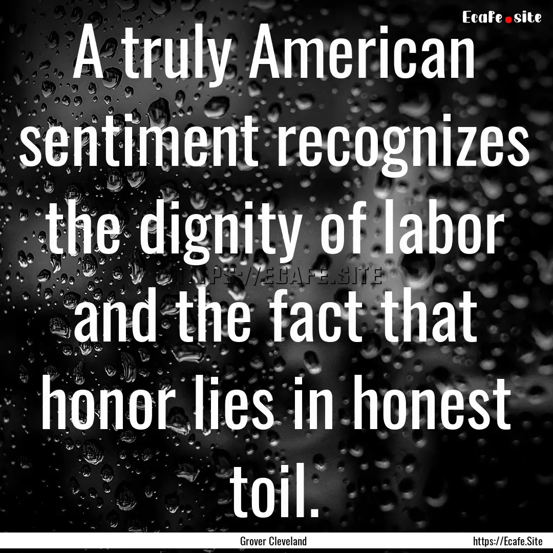 A truly American sentiment recognizes the.... : Quote by Grover Cleveland