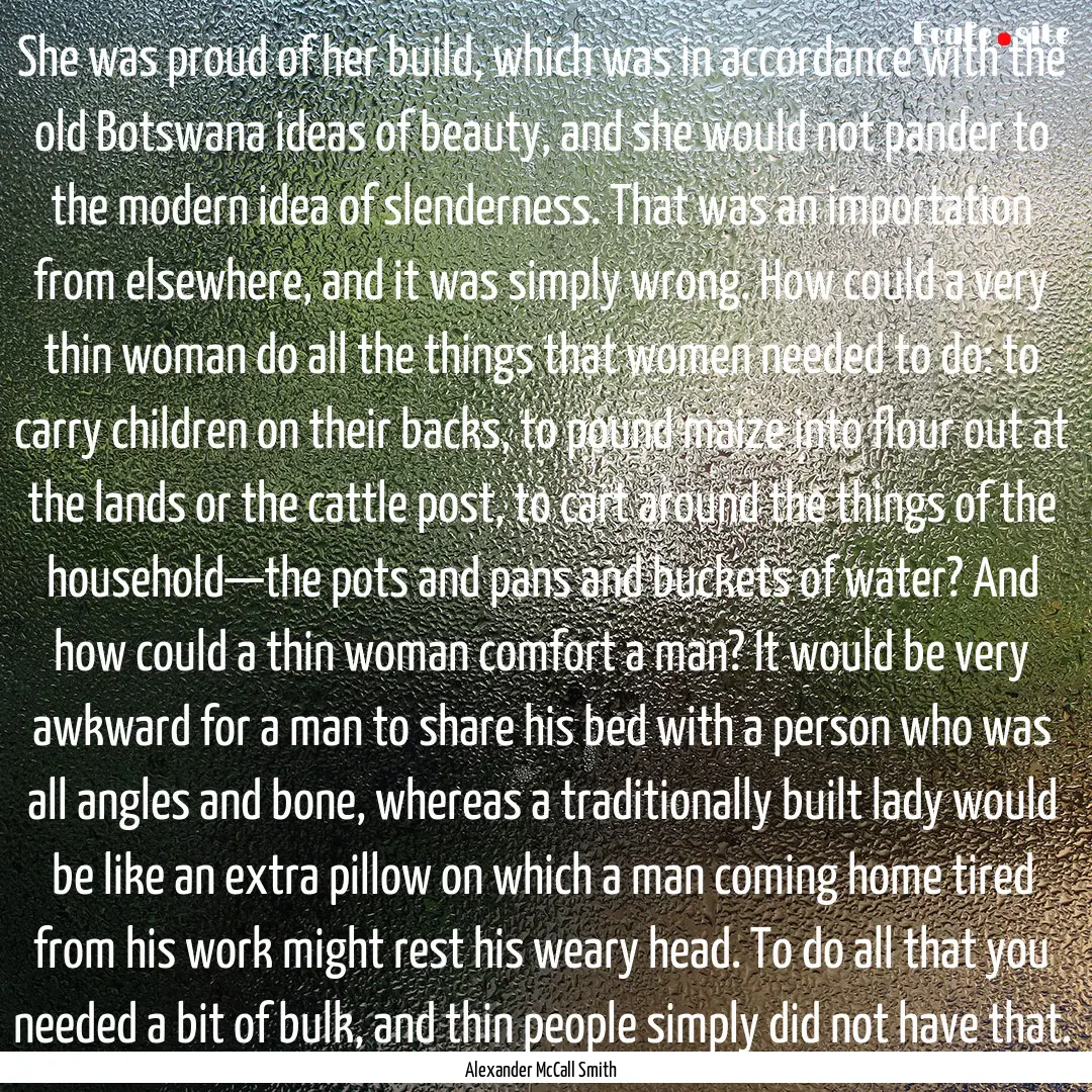 She was proud of her build, which was in.... : Quote by Alexander McCall Smith