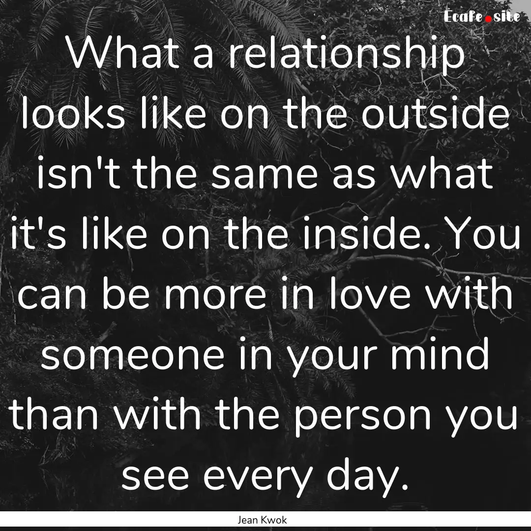 What a relationship looks like on the outside.... : Quote by Jean Kwok