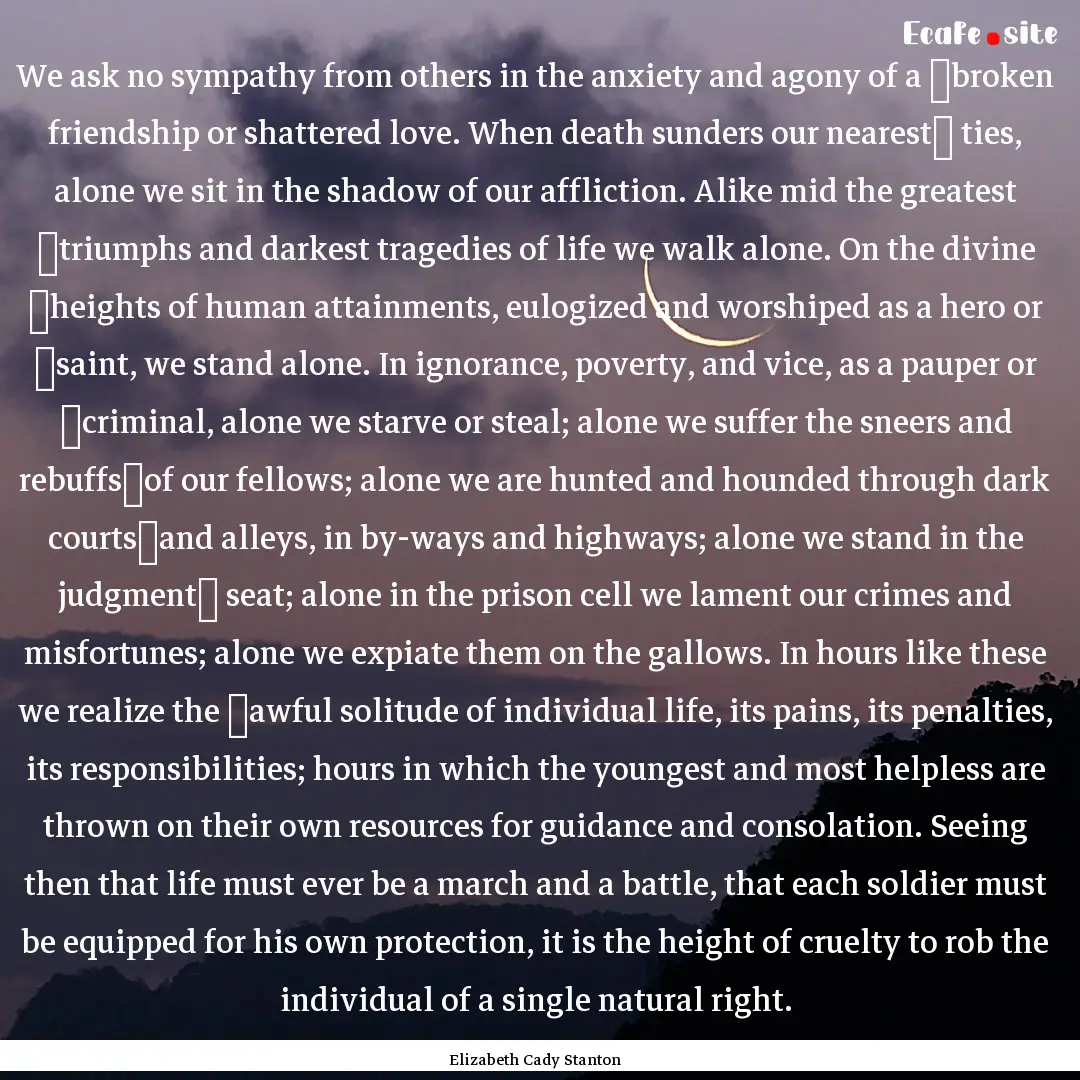 We ask no sympathy from others in the anxiety.... : Quote by Elizabeth Cady Stanton