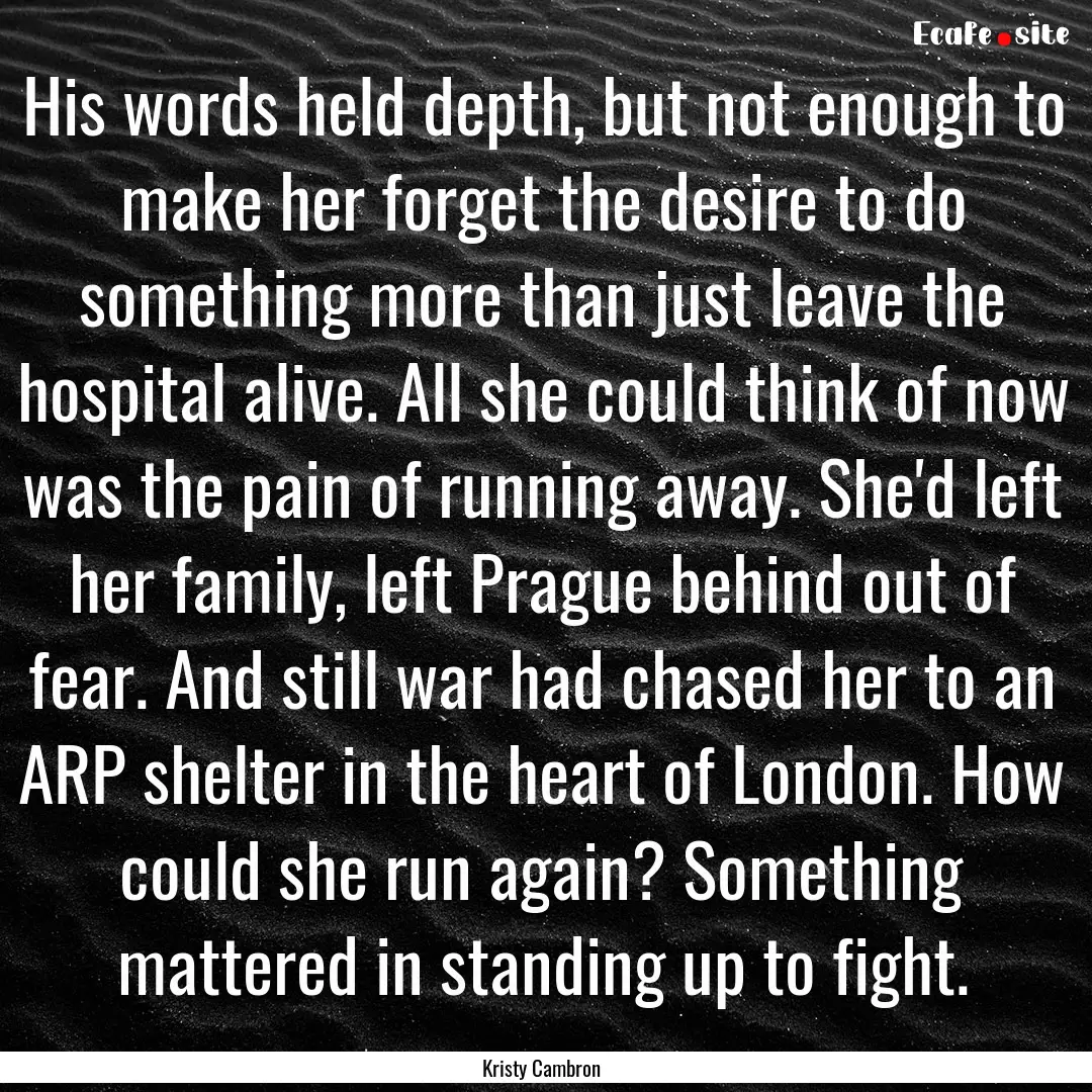 His words held depth, but not enough to make.... : Quote by Kristy Cambron