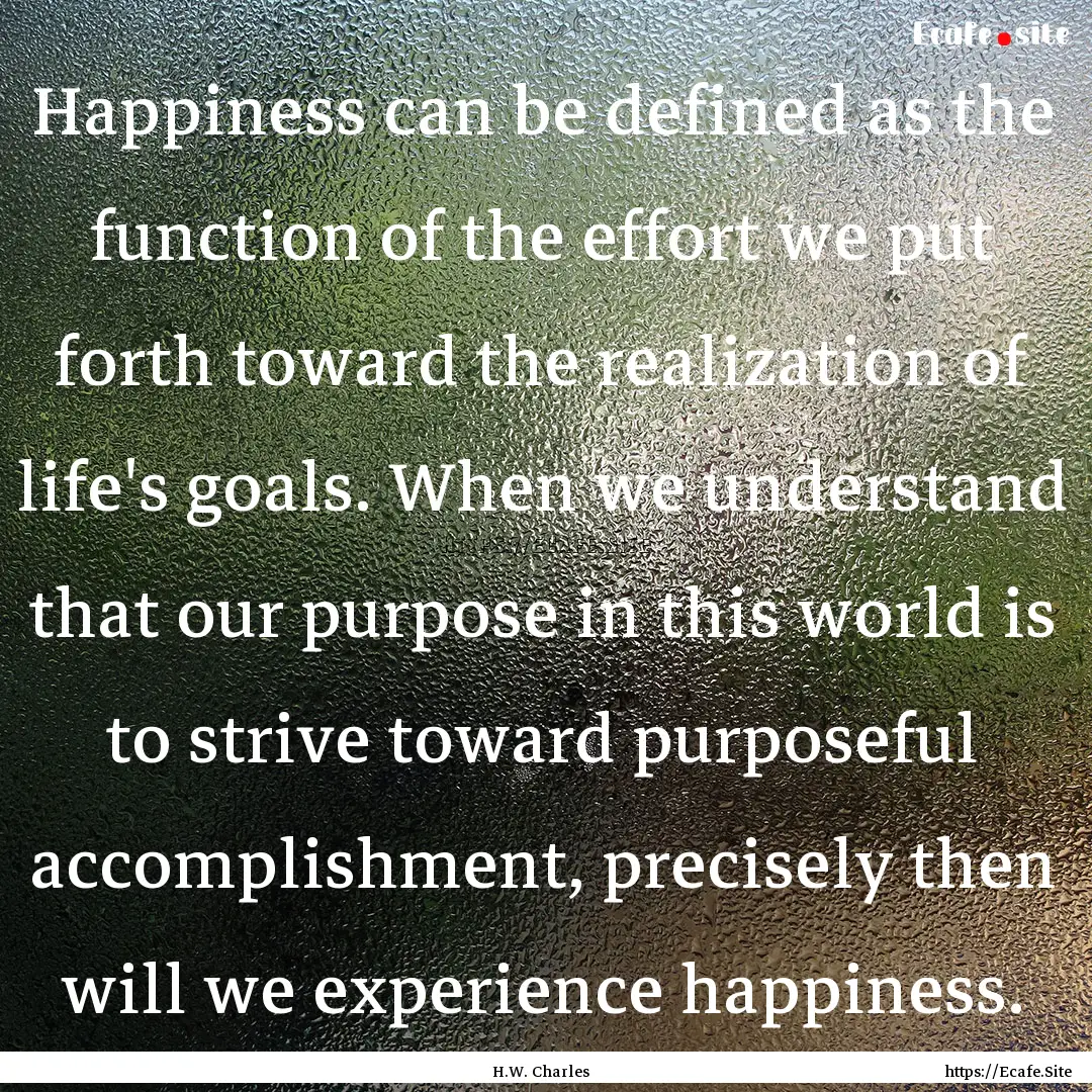 Happiness can be defined as the function.... : Quote by H.W. Charles