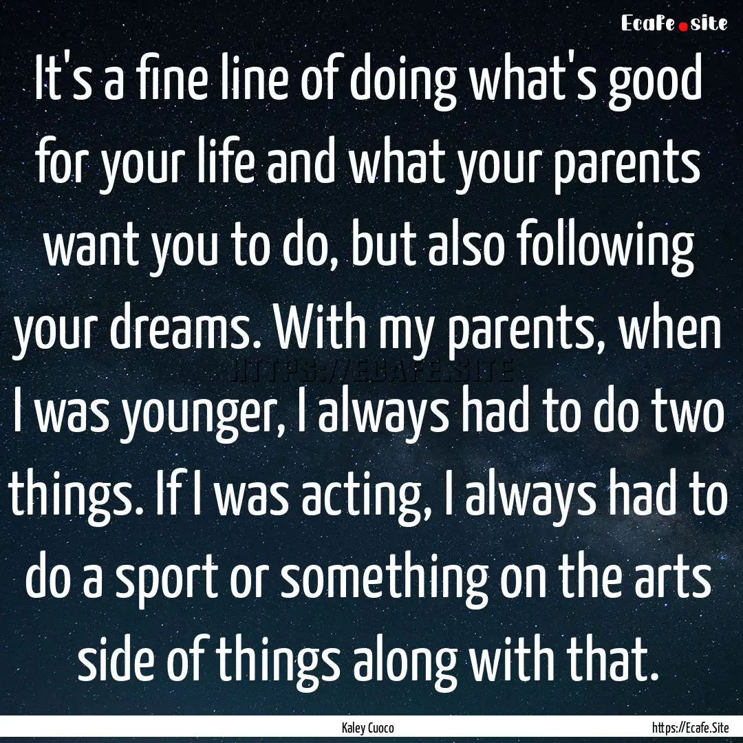 It's a fine line of doing what's good for.... : Quote by Kaley Cuoco