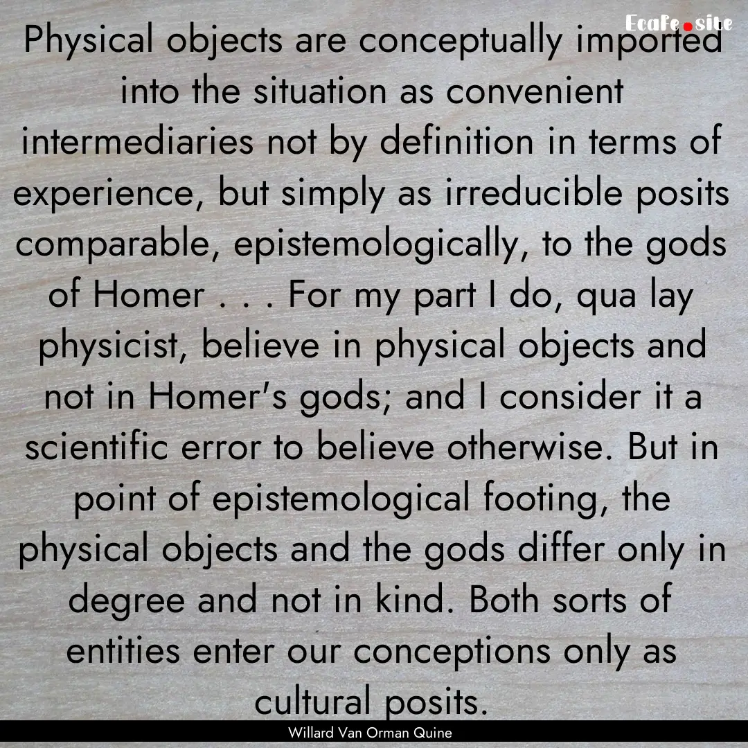 Physical objects are conceptually imported.... : Quote by Willard Van Orman Quine