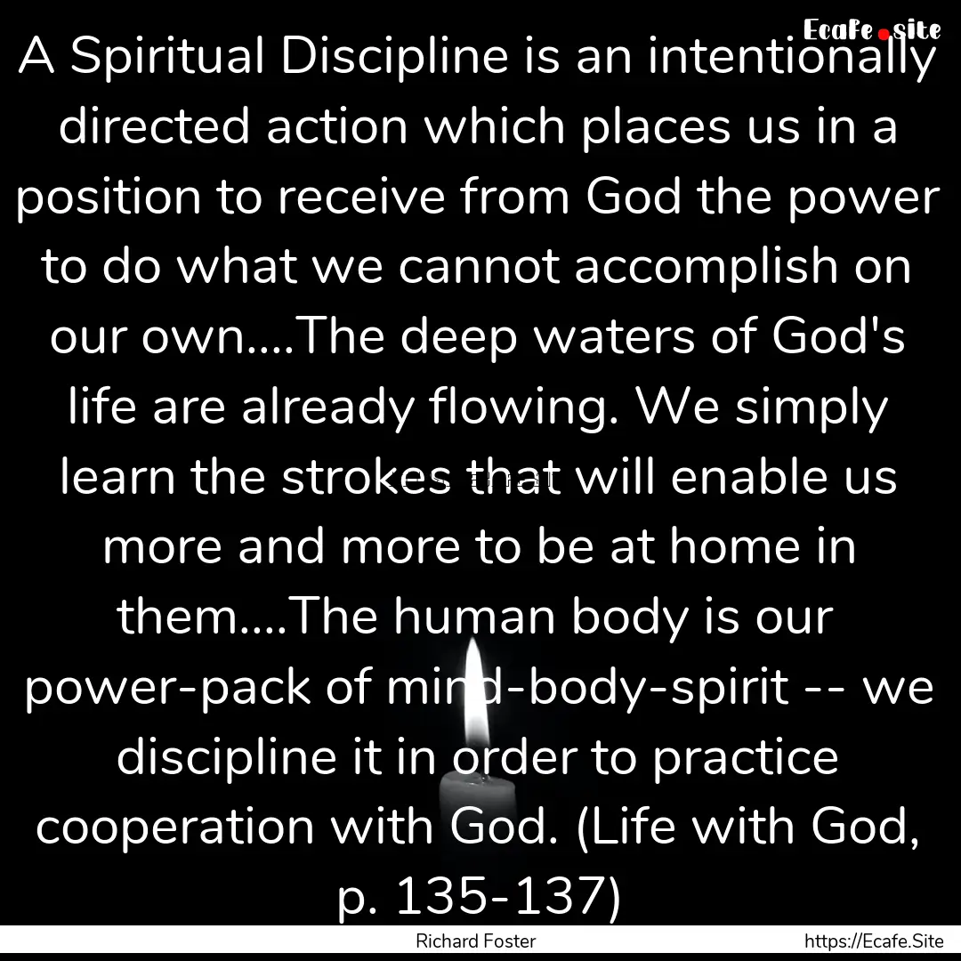 A Spiritual Discipline is an intentionally.... : Quote by Richard Foster