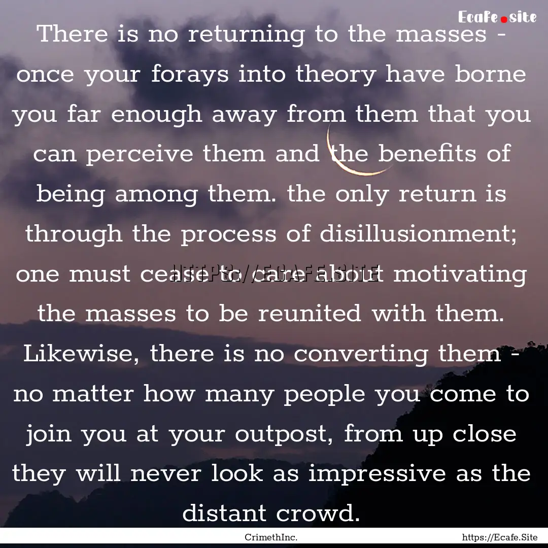 There is no returning to the masses - once.... : Quote by CrimethInc.