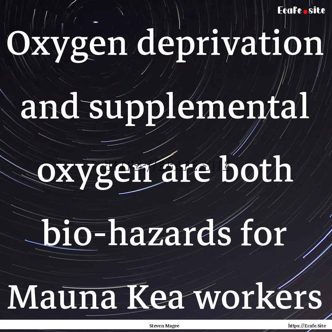 Oxygen deprivation and supplemental oxygen.... : Quote by Steven Magee