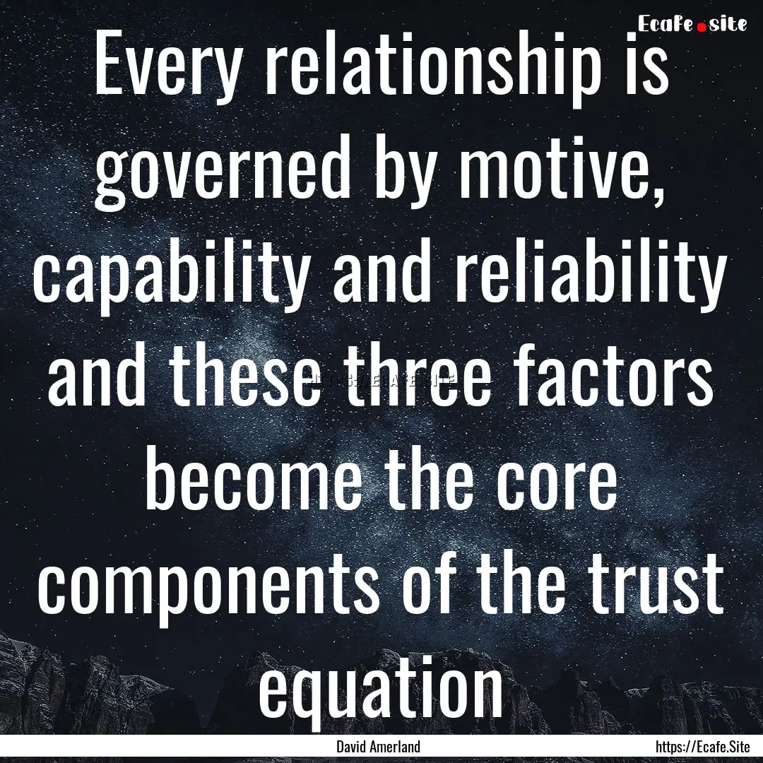 Every relationship is governed by motive,.... : Quote by David Amerland