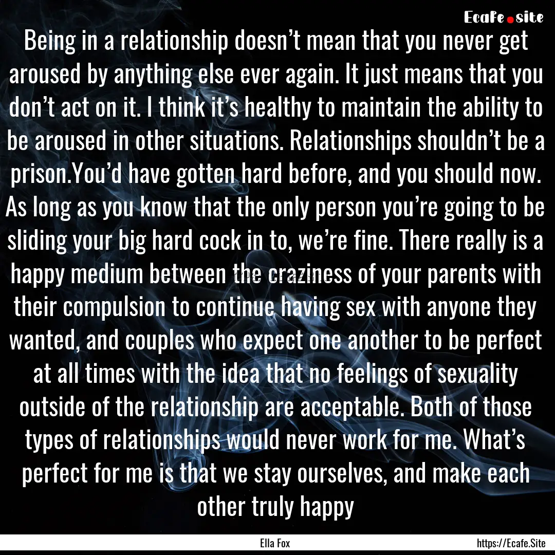 Being in a relationship doesn’t mean that.... : Quote by Ella Fox