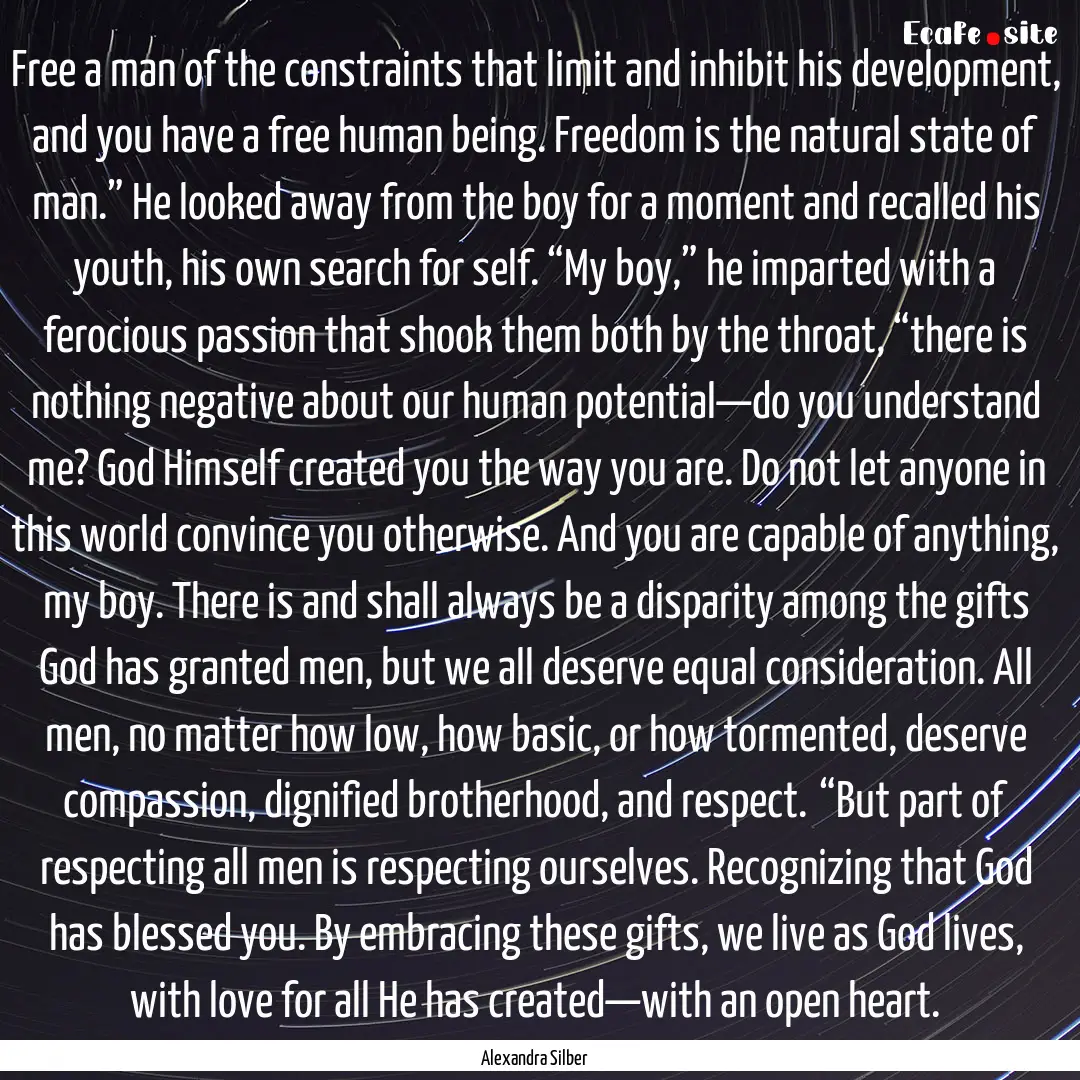 Free a man of the constraints that limit.... : Quote by Alexandra Silber