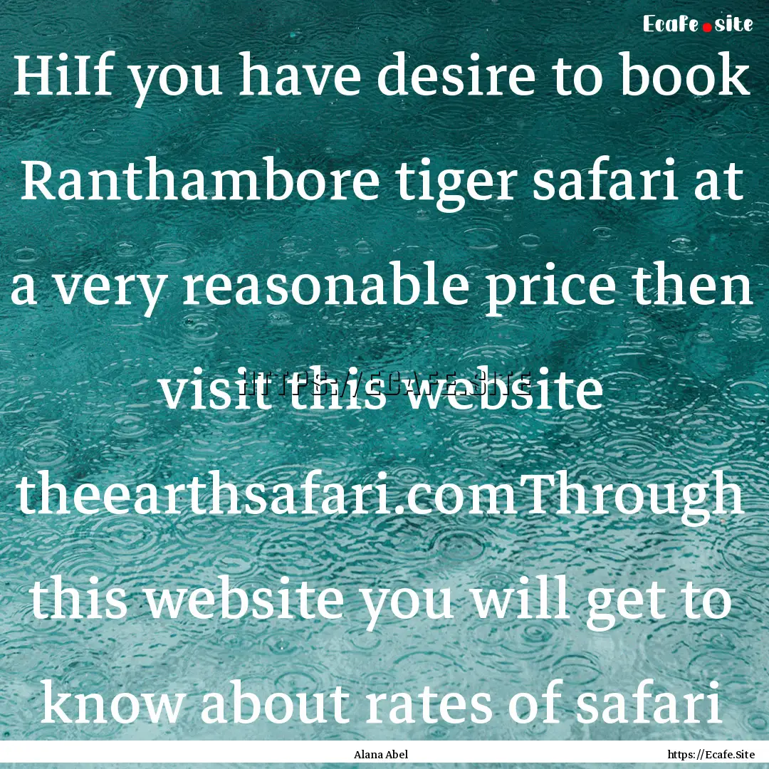 HiIf you have desire to book Ranthambore.... : Quote by Alana Abel