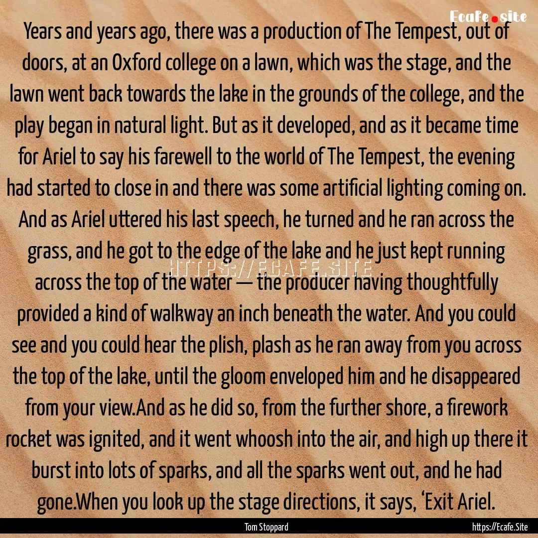 Years and years ago, there was a production.... : Quote by Tom Stoppard