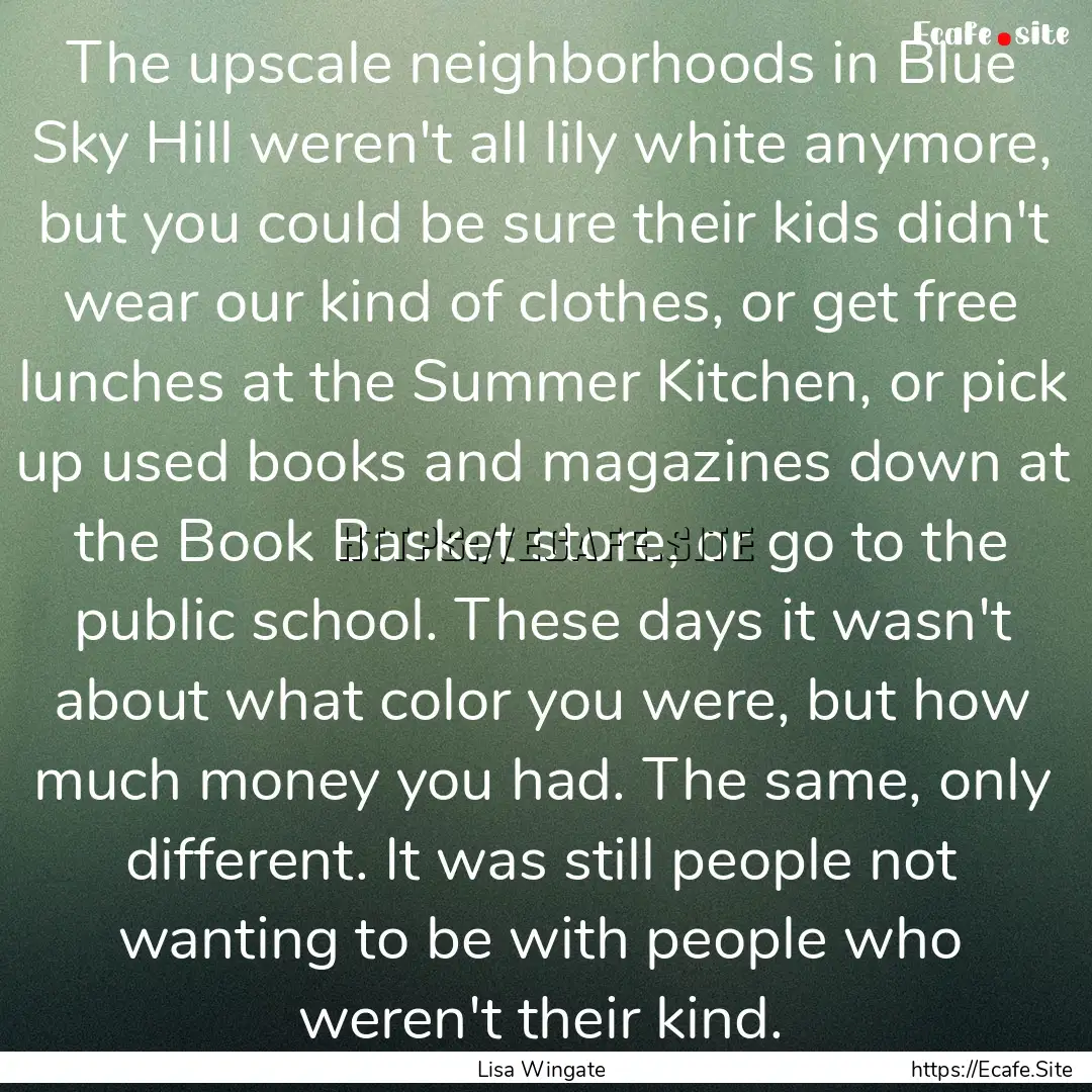 The upscale neighborhoods in Blue Sky Hill.... : Quote by Lisa Wingate