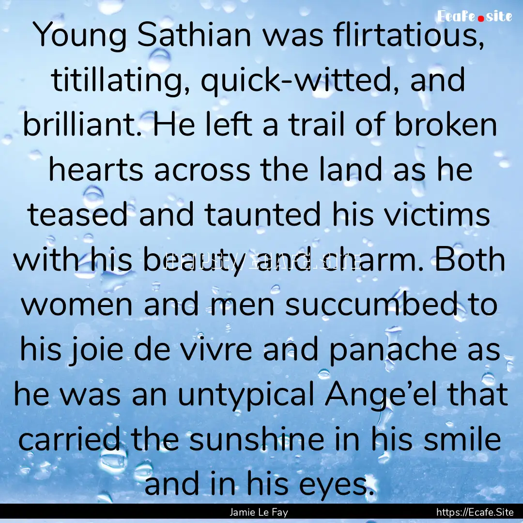 Young Sathian was flirtatious, titillating,.... : Quote by Jamie Le Fay